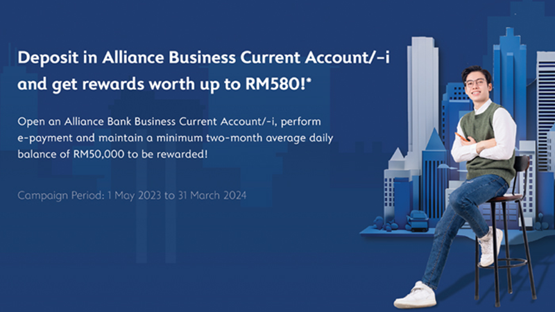 Deposit in Alliance Business Current Account/-i and get rewards worth up to RM580!*