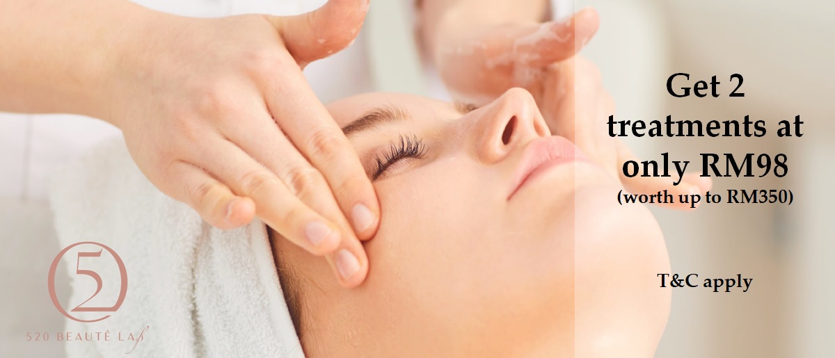 Enjoy 2 treatments at only RM98 (worth up to RM350) at 520 BEAUTÊ LAB