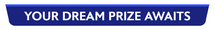 Your dream prize awaits