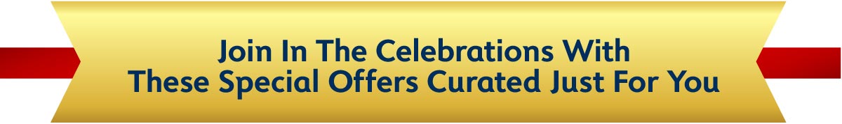 Join in The Celebration With These Special Offers Curated Just For You