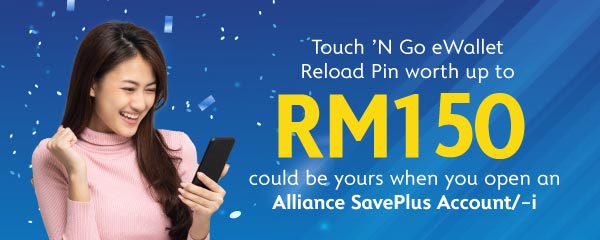 Touch N Go eWallet Reload Pin worth up to RM150 could be yours when you open an Alliance SavePlus Account/-i