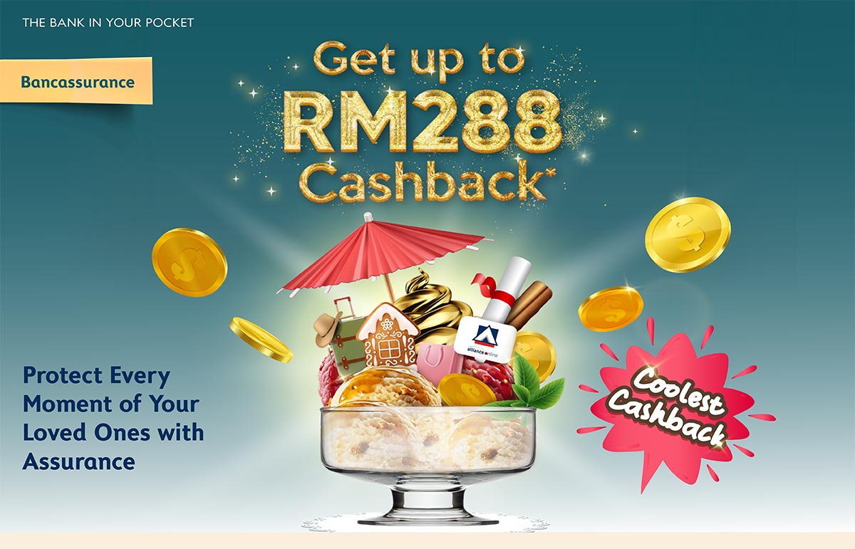 Sign up for Alliance Bank Bancassurance product via allianceonline to get Cashback up to RM288.
