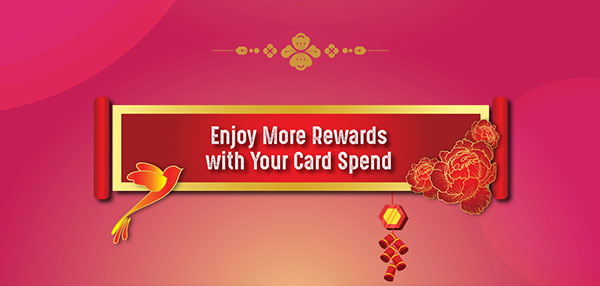 Chinese New Year 2022 - Enjoy More Rewards with your card spend
