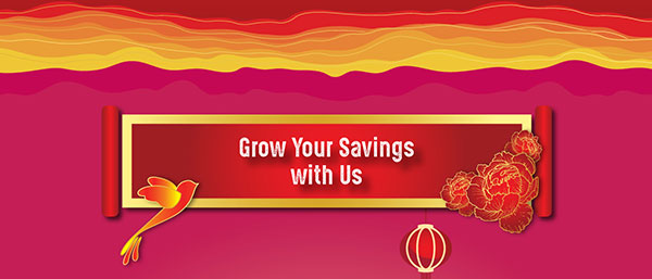 Chinese New Year 2022 - Grow your savings with us