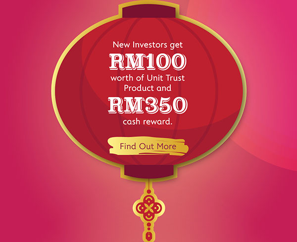 Chinese New Year 2022 - New Investors get RM100 worth of Unit Trust Product and RM350 cash reward