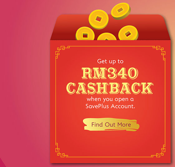 Chinese New Year 2022 - Get up to RM340 Cashback when you open a SavePlus account