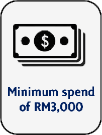 Minimum spend of RM3,000 
