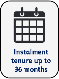 Instalment tenure up to 
36 months