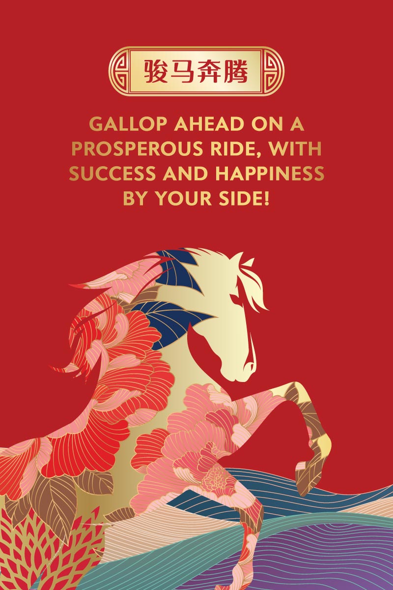GALLOP AHEAD ON A PROSPEROUS RIDE, WITH SUCCESS AND HAPPINESS BY YOUR SIDE!