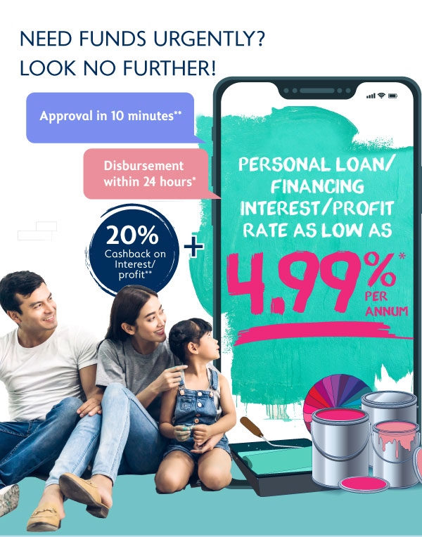 Apply Personal Loan/Financing online now and enjoy interest/profit rate as low as 4.99%p.a. with approval in 10 minutes and disbursement within 24 hours.
