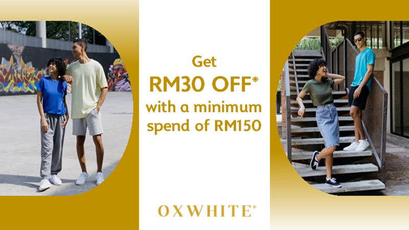 Get RM30 OFF with a minimum spend of RM150 at Oxwhite