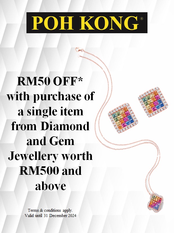 Get RM50 OFF with purchase of a single item from Poh Kong Diamond & Gem Jewellery worth RM500 and above